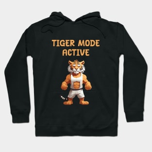 Tiger mode activate for gym Hoodie